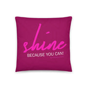 Stunning Fuchsia "Shine Because You Can!" Pillow - Shine In All Shades #KeepShining