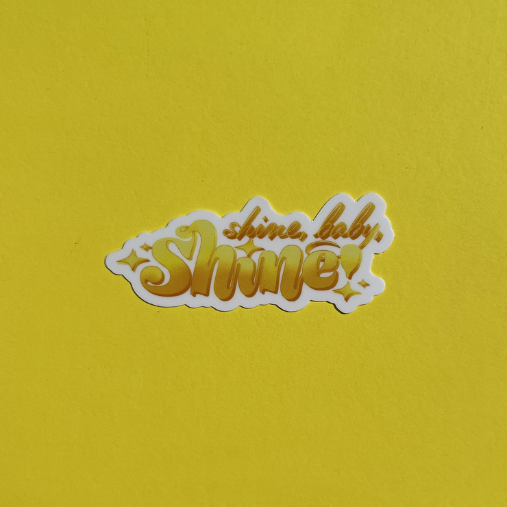 Shine, Baby, Shine Sticker - Shine In All Shades 