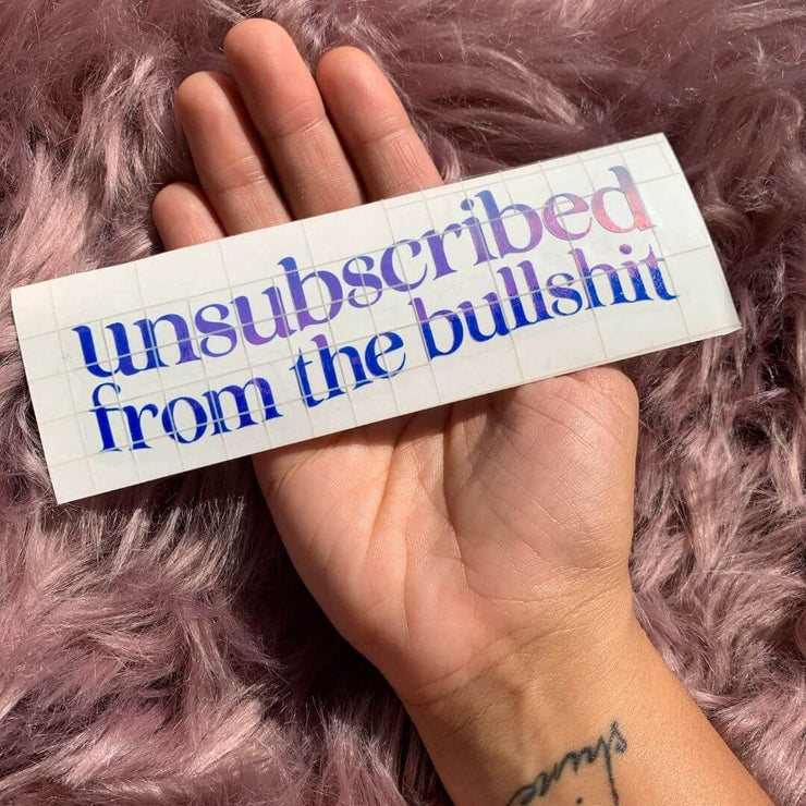Unsubscribed from the Bullshit Vinyl Affirmation - Shine In All Shades 