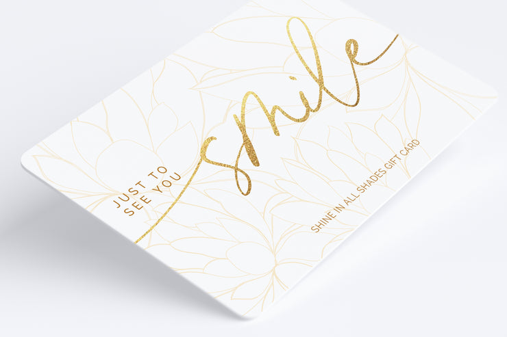 Just To See You Smile Gift Card - Shine In All Shades 